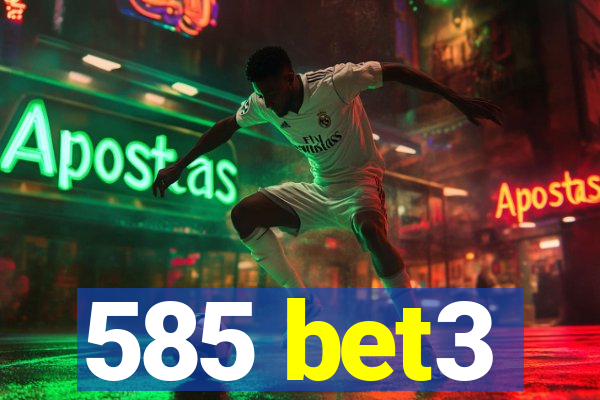585 bet3